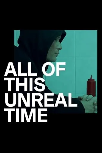 All of This Unreal Time movie poster - Rated 7.7/10
