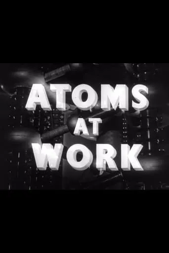 Atoms at Work movie poster - Entertainment content