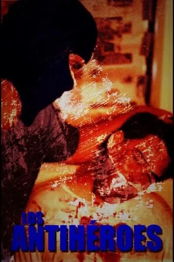 Los Antihéroes movie poster - Rated 5/10
