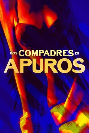 Dos compadres en apuros movie poster - Rated 4.8/10