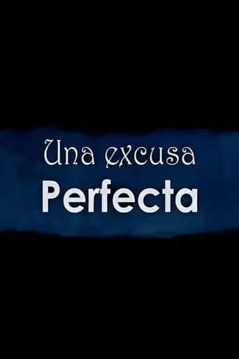 Una excusa perfecta movie poster - Rated 3/10