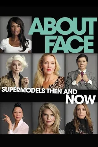 About Face: Supermodels Then and Now movie poster - Rated 5.1/10