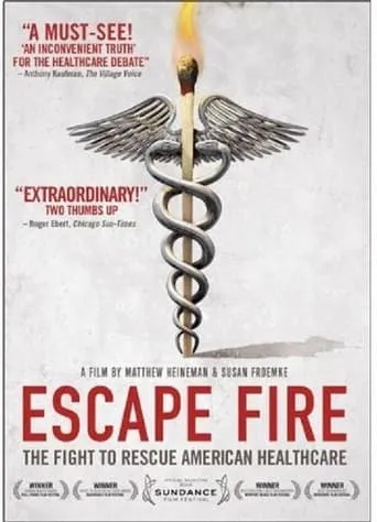 Escape Fire: The Fight to Rescue American Healthcare movie poster - Rated 6.7/10