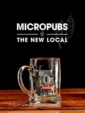 Micropubs - The New Local movie poster - Rated 8/10