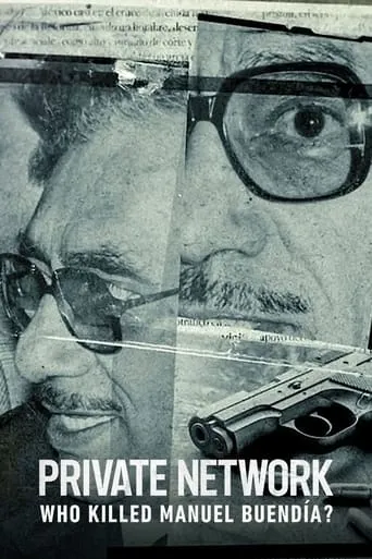 Private Network: Who Killed Manuel Buendía? movie poster - Rated 7.3/10