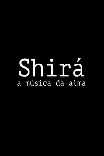 Shirá: A Música da Alma movie poster - Rated 5/10