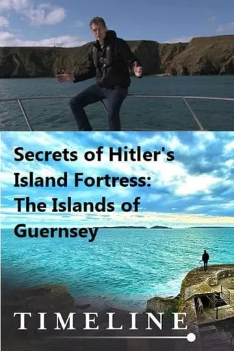 Secrets of Hitler's Island Fortress: The Islands of Guernsey movie poster - Entertainment content