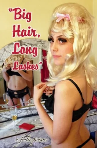 Big Hair, Long Lashes movie poster - Rated 1.5/10