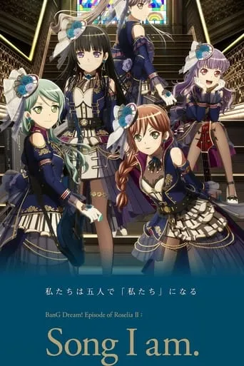 BanG Dream! Episode of Roselia II: Song I am. movie poster - Rated 5.1/10