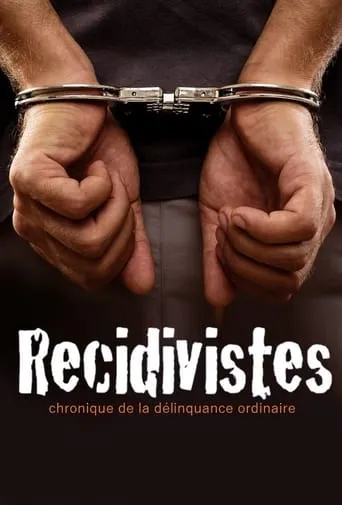Récidivistes, chronique de la délinquance ordinaire movie poster - Rated 8/10