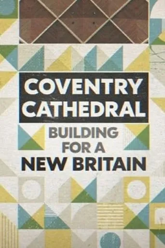 Coventry Cathedral: Building for a New Britain movie poster - Entertainment content