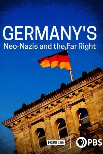 Germany’s Neo-Nazis & the Far Right movie poster - Rated 5/10