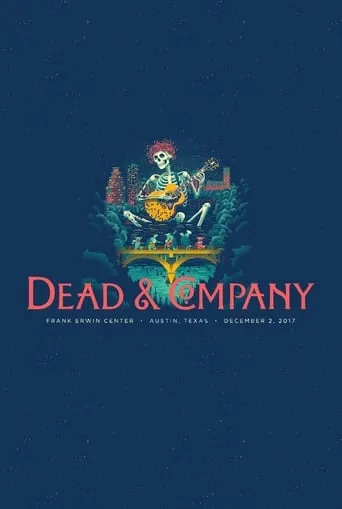 Dead & Company: 2017.12.02 - Austin, TX movie poster - Entertainment content