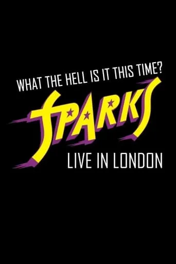 What the Hell Is It This Time? Sparks: Live in London movie poster - Rated 8/10