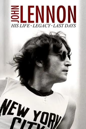 John Lennon: His Life, His Legacy, His Last Days movie poster - Rated 7/10
