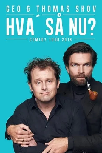 Geo & Thomas Skov - Hva' så Nu? movie poster - Entertainment content