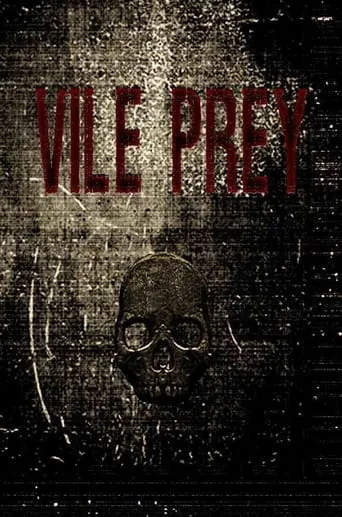 Vile Prey movie poster - Entertainment content