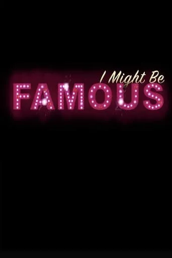 I Might Be Famous movie poster - Entertainment content