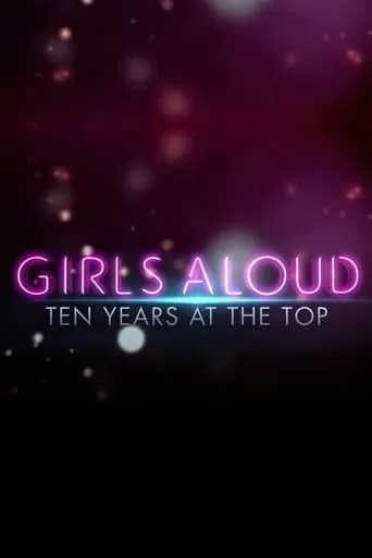 Girls Aloud: Ten Years at the Top movie poster - Entertainment content