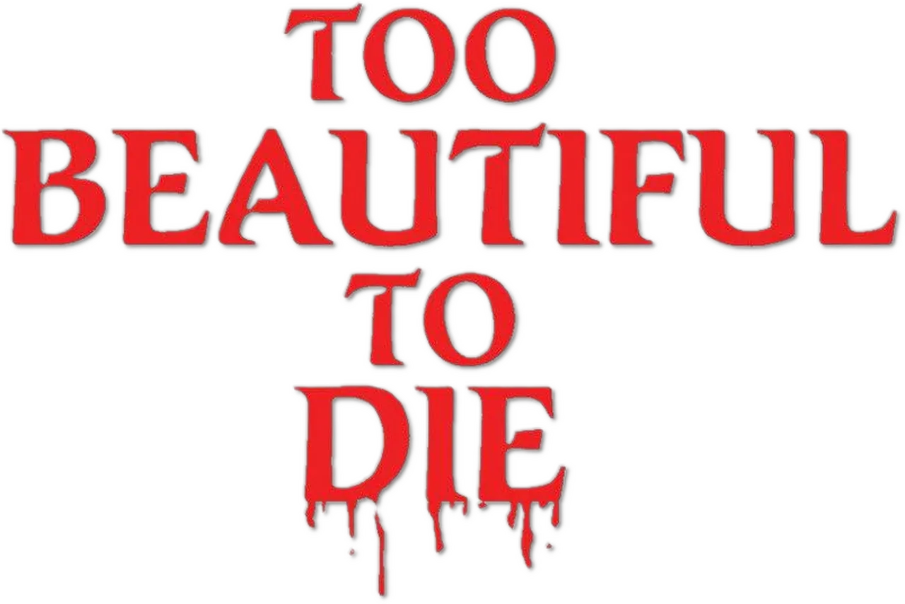Too Beautiful to Die