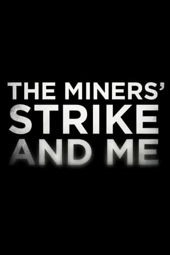 The Miners' Strike and Me movie poster - Entertainment content