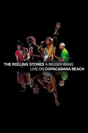 The Rolling Stones - A Bigger Bang: Live On Copacabana Beach movie poster - Rated 6.8/10
