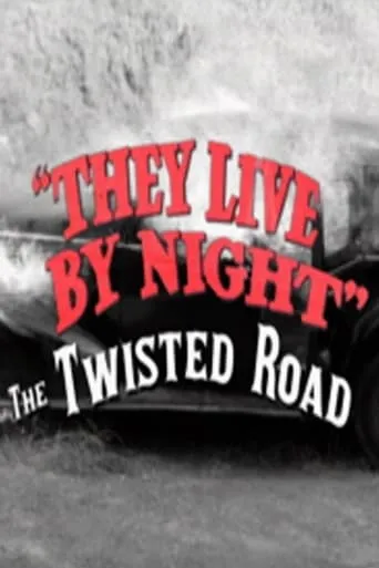 They Live by Night: The Twisted Road movie poster - Rated 5/10
