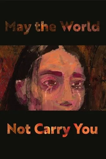 May the World Not Carry You movie poster - Rated 10/10