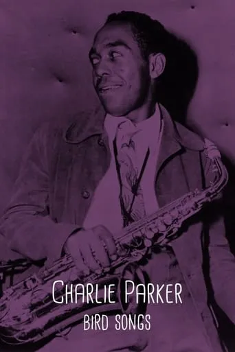 Charlie Parker: Bird Songs movie poster - Rated 6.8/10