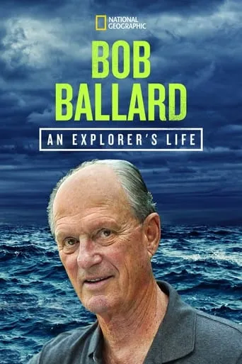 Bob Ballard: An Explorer's Life movie poster - Rated 8/10