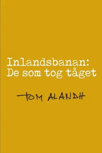 Inlandsbanan: De som tog tåget movie poster - Rated 10/10