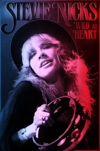Stevie Nicks: Wild at Heart movie poster - Rated 7/10