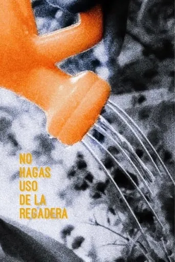 No hagas uso de la regadera movie poster - Entertainment content