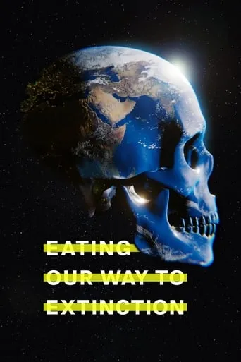Eating Our Way to Extinction movie poster - Rated 6.9/10