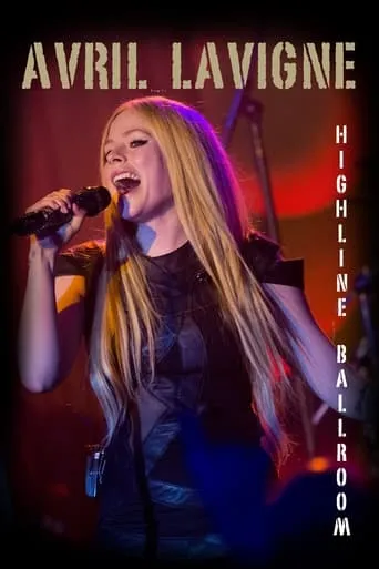 Avril Lavigne - Highline Ballroom movie poster - Rated 10/10