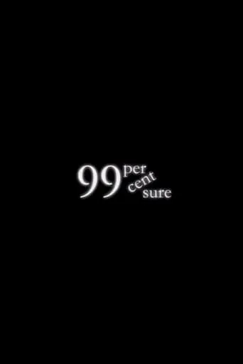 99 Percent Sure movie poster - Entertainment content