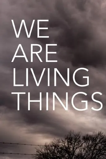 We Are Living Things movie poster - Rated 6/10