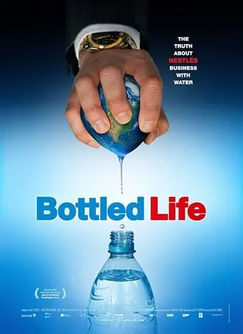 Bottled Life: Nestle's Business with Water movie poster - Rated 6.5/10
