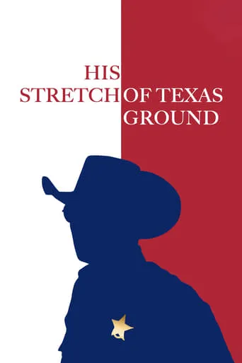 His Stretch of Texas Ground movie poster - Rated 5/10