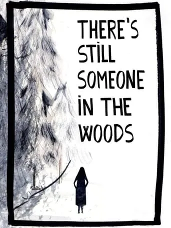 There's Still Someone in the Woods movie poster - Rated 10/10