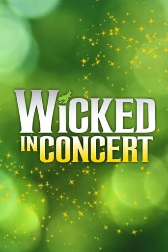 Wicked in Concert: A Musical Celebration of the Iconic Broadway Score movie poster - Rated 10/10