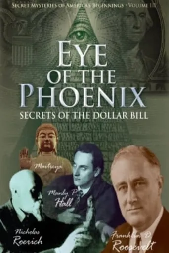 Secret Mysteries of America's Beginnings Volume 3: Eye of the Phoenix - Secrets of the Dollar Bill movie poster - Rated 8.5/10