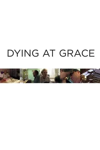 Dying at Grace movie poster - Rated 7.6/10