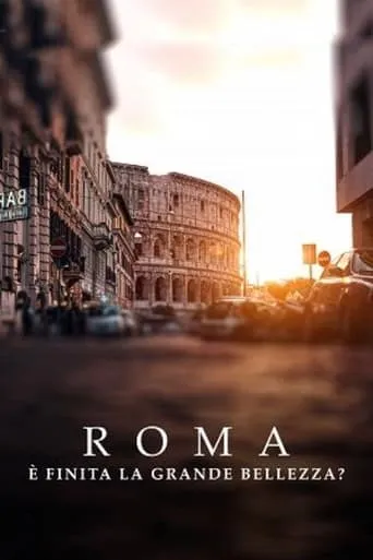 Roma. È finita la grande bellezza? movie poster - Rated 6/10