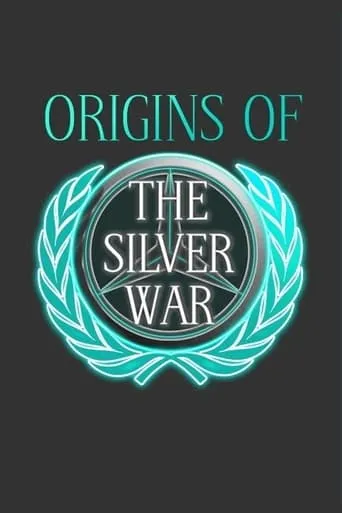 Origins of the Silver War movie poster - Rated 8/10