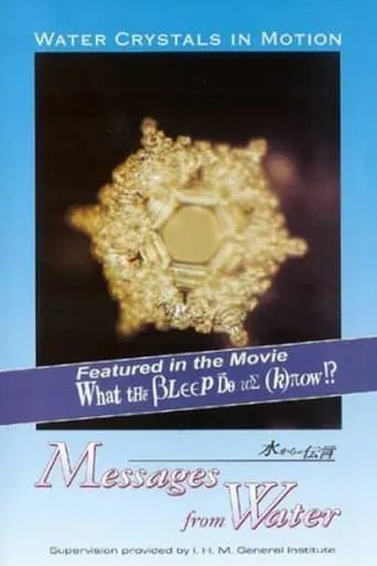 Water Crystals In Motion - Messages From Water movie poster - Rated 8/10