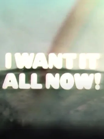 I Want It All Now! movie poster - Entertainment content