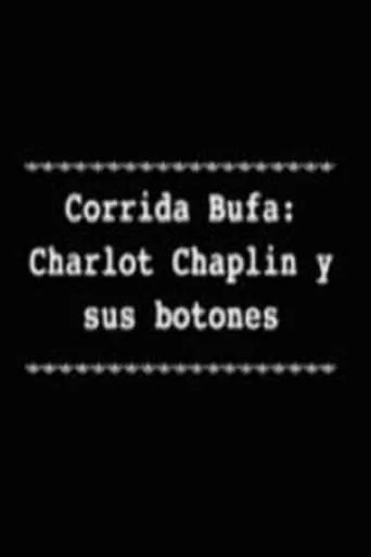 Corrida Bufa: Charlot Chaplin y sus botones movie poster - Rated 4/10