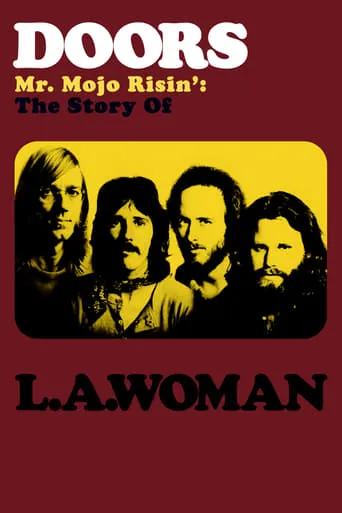Doors: Mr. Mojo Risin' - The Story of L.A. Woman movie poster - Rated 5.9/10