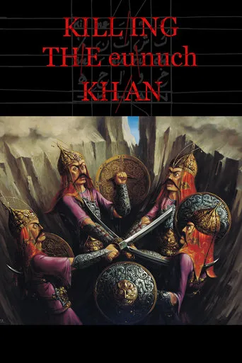 Killing the Eunuch Khan movie poster - Rated 7.2/10